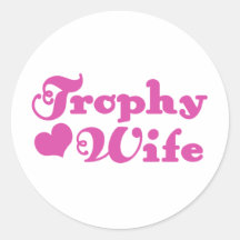 Trophy Wife Round Stickers