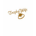 Trophy Wife t-shirts