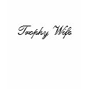 Trophy Wife t-shirts