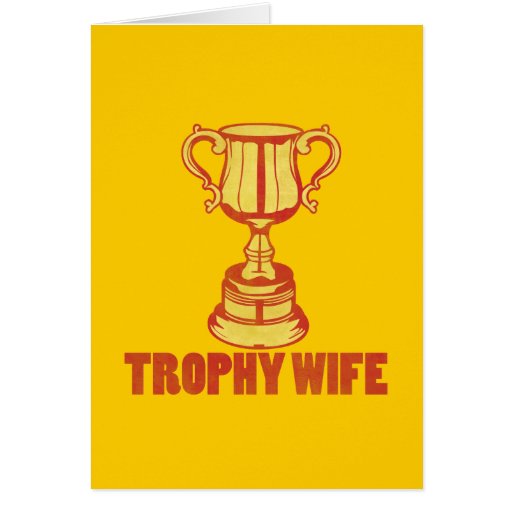 Trophy Wife, wedding+gifts Card