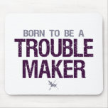 Trouble Maker mousepad