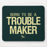 Trouble Maker mousepad