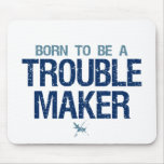 Trouble Maker mousepad