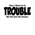 Trouble t-shirts by lightmyway2u Trouble t-shirts