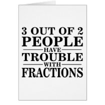 Trouble With Fractions Greeting Card