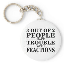 Trouble With Fractions Keychains