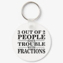 Trouble With Fractions keychains