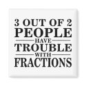Trouble With Fractions magnets