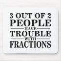 Trouble With Fractions mousepads