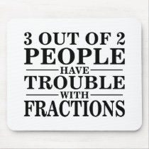 Trouble With Fractions mousepads