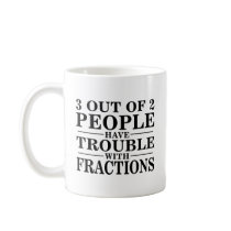 Trouble With Fractions Coffee Mugs