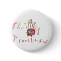 Troublmakers flair pinback button