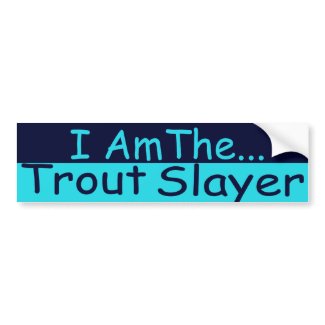 Trout Slayer Bumper Sticker bumpersticker