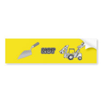 Trowel vs. Backhoe Bumper Stickers