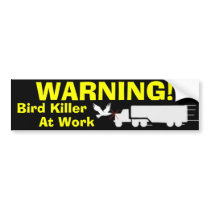 Truck copy, WARNING!, Bird Killer, At Work bumper stickers by Blewbot Truck copy, WARNING!, Bird Killer, At Work bumper stickers