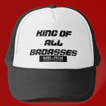Trucker hat, King Of All Badasses