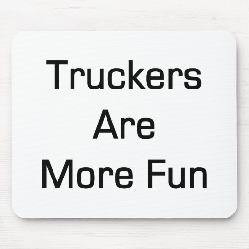 Truckers Are More Fun Mouse Pads