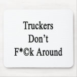 Truckers Don't Fuck Around Mousepads