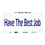Truckers Have The Best Job In The World Picture Card