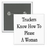 Truckers Know How To Please A Woman Buttons