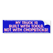 TRUCKS - MY TRUCK IS BUILT WITH TOOLS,NOT WITH bumper stickers