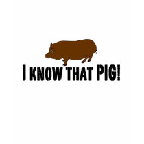 True Blood "I know That Pig" t-shirts