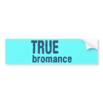 True Bromance (Blue) Bumper Stickers