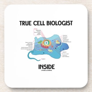 True Cell Biologist Inside (Eukaryote) Coaster