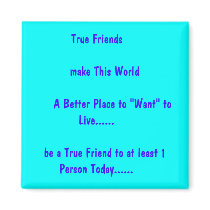 True Friends        make This World            ... magnets