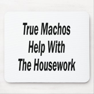 True Machos Help With The Housework Mouse Pad
