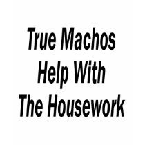 True Machos Help With The Housework t-shirts