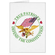 TRUE PATRIOTS DEFEND THE CONSTITUTION GREETING CARDS