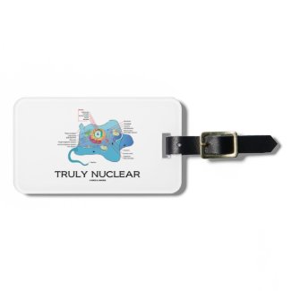 Truly Nuclear (Animal Cell Eukaryote Eukaryotic) Tag For Bags