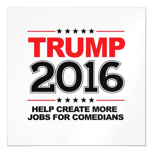 TRUMP 2016 - Create more jobs for comedians Magnetic Card ...