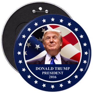 Trump for President 2016 Button ANY COLOR 6"