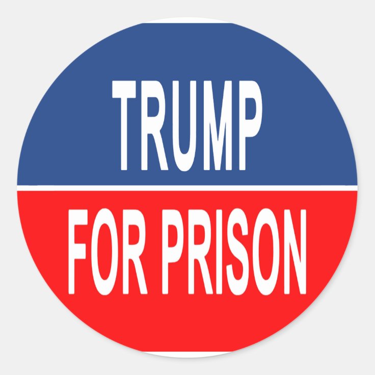 Trump For Prison Classic Round Sticker Zazzle