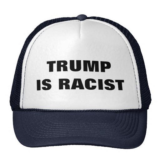 Trump Is Racist Trucker Hat Zazzle