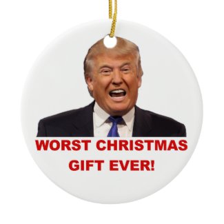 Trump, the worst Christmas gift ever! Ornament