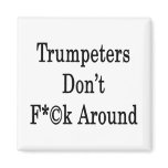 Trumpeters Don't Fuck Around Fridge Magnets