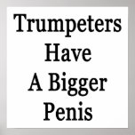 Trumpeters Have A Bigger Penis Posters