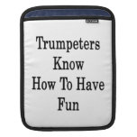 Trumpeters Know How To Have Fun Sleeve For iPads