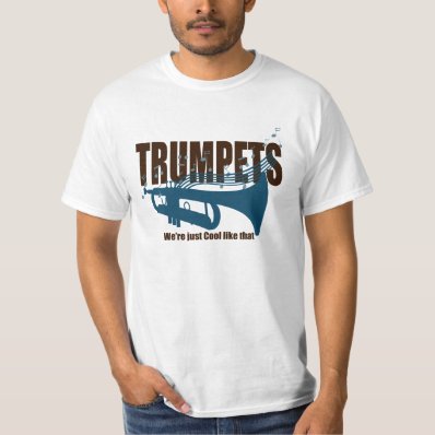 Trumpets We&#39;re Just Cool Like That T Shirt