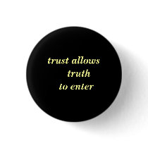 trust allows  truth  to enter buttons