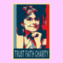 Trust Faith Charity Sarah Palin Poster