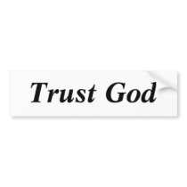 Trust God bumper stickers