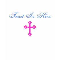 Trust In Him-Cross Design T-Shirt by pammys Trust In Him-Cross Design T-Shirt
