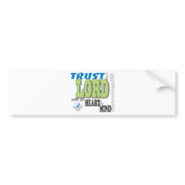 Trust in the LORD with all heart and mind Bumper Sticker