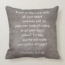 Trust in the Lord with all your heart...Proverbs 3 Pillows