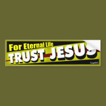 Trust Jesus for Eternal Life bumper stickers