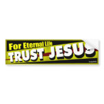 Trust Jesus for Eternal Life Bumper Stickers